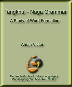 Tangkhul -Naga Grammar :(A Study of Word Formation)